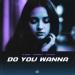 Dj Quba, Sandra K & Ka Reem - Do You Wanna