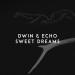 Dwin & ECHO - Sweet Dreams