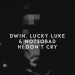 Dwin & Lucky Luke & NOTSOBAD - Hi Don't Cry