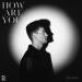Dylan Brady - How Are You
