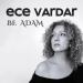 Ece Vardar - Be Adam