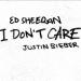 Ed Sheeran & Justin Bieber - I Dont Care