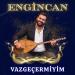 Engincan - Vazgeçermiyim