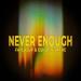 Faylasuf & Eshlaini Mare - Never Enough (Extended Mix)