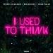 Fedde Le Grand, Melo.kids & Mila Falls - I Used To Think