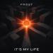 Frost - It's My Life