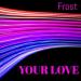 Frost - Your Love