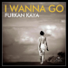 Furkan Kaya - I Wanna Go
