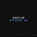 Gaullin - Without Me