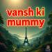 Gauntlet & MATTN - Vansh Ki Mummy