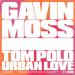 Gavin Moss, Urban Love & Tom Polo - Follow Me