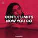 GENTLE LIMITS - Now You Go