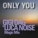 Gigi Dagostino feat. Savage - Only You (Gigi Dag x Luca Noise Magic Mix)