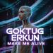 Göktuğ Erkün - Make Me Alive