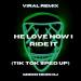 Green Neon DJ - He Love How I Ride It (Tik Tok Sped Up)-Remix
