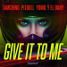IAmChino & Pitbull & Yomil y El Dany - Give It To Me
