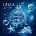 Ibiza Lounge - Tonight Is All We Know