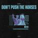 Ishnlv - Don't Push The Horses