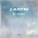 J-ASTIN - Be Patient