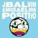 J Balvin & Michael Brun - Positivo