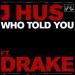 J Hus feat. Drake - Who Told You