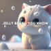 Jelly Bear - You Know