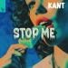 KANT - Stop Me