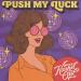 Kash'd Out - Push My Luck