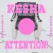 Kesha, Slayyyter, Rose Gray - ATTENTION!