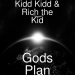 Kidd Kidd & Rich The Kid - Gods Plan