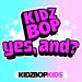 KIDZ BOP Kids - yes, and