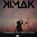 Kimak - I Wanna Fly With You