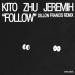 Kito, ZHU & Jeremih - Follow (Dillon Francis Remix)