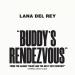 Lana Del Rey feat. Father John Misty - Buddy Is Rendezvous