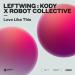 Leftwing Kody feat. Robot Collective - Love Like This