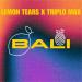 Lemon Tears & Triplo Max - Bali