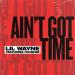 Lil Wayne & Fousheé - Ain't Got Time