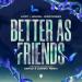 Lizot, Hours & Gigo'n'migo - Better As Friends (Serzo & Zombic Remix _ Open Beatz Anthem 2023)