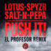 Lotus & Salt-N-Pepa & El Profesor feat. SPYZR - Push It! (El Profesor Remix)