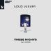 Loud Luxury feat. Kiddo - These Nights