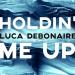 Luca Debonaire - Holdin' Me Up