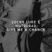 Lucky Luke feat. NOTSOBAD - Give Me a Chance
