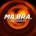 Ma.Bra. - Bigger