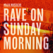 Malik Mustache - Rave On Sunday Morning