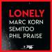 Marc Korn, Semitoo & Phil Praise - Lonely