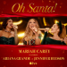 Mariah Carey feat. Ariana Grande & Jennifer Hudson - Oh Santa!