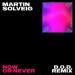 Martin Solveig feat. Faouzia - Now Or Never (D.O.D Remix)