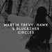 Martin Trevy & Hawk & Bluckther - Circles