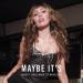 Miley Cyrus - Maybe It's