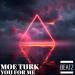 Moe Turk - You For Me